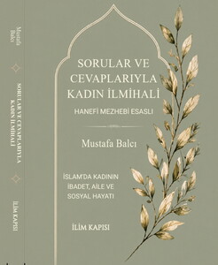 Sorular ve Cevaplarıyla Kadın İlmihali (Hanefi Mezhebi Esaslı)